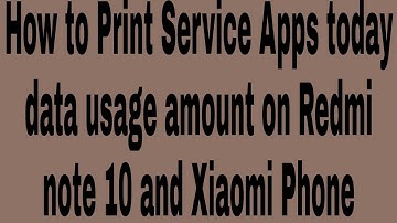 How to Print Service Apps today data usage amount on Redmi note 10 and Xiaomi Phone