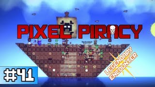 Pixel Piracy - Legendary Encounter (Ep 41)