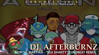 @MortalMartian  "SEA SHANTY" EUROBEATED  - DJ_AFTERBURNZ (EUROBEAT 2026)