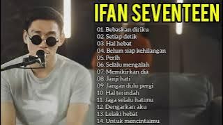 IFAN SEVENTEEN 'BEBASKAN DIRIKU' FULL ALBUM