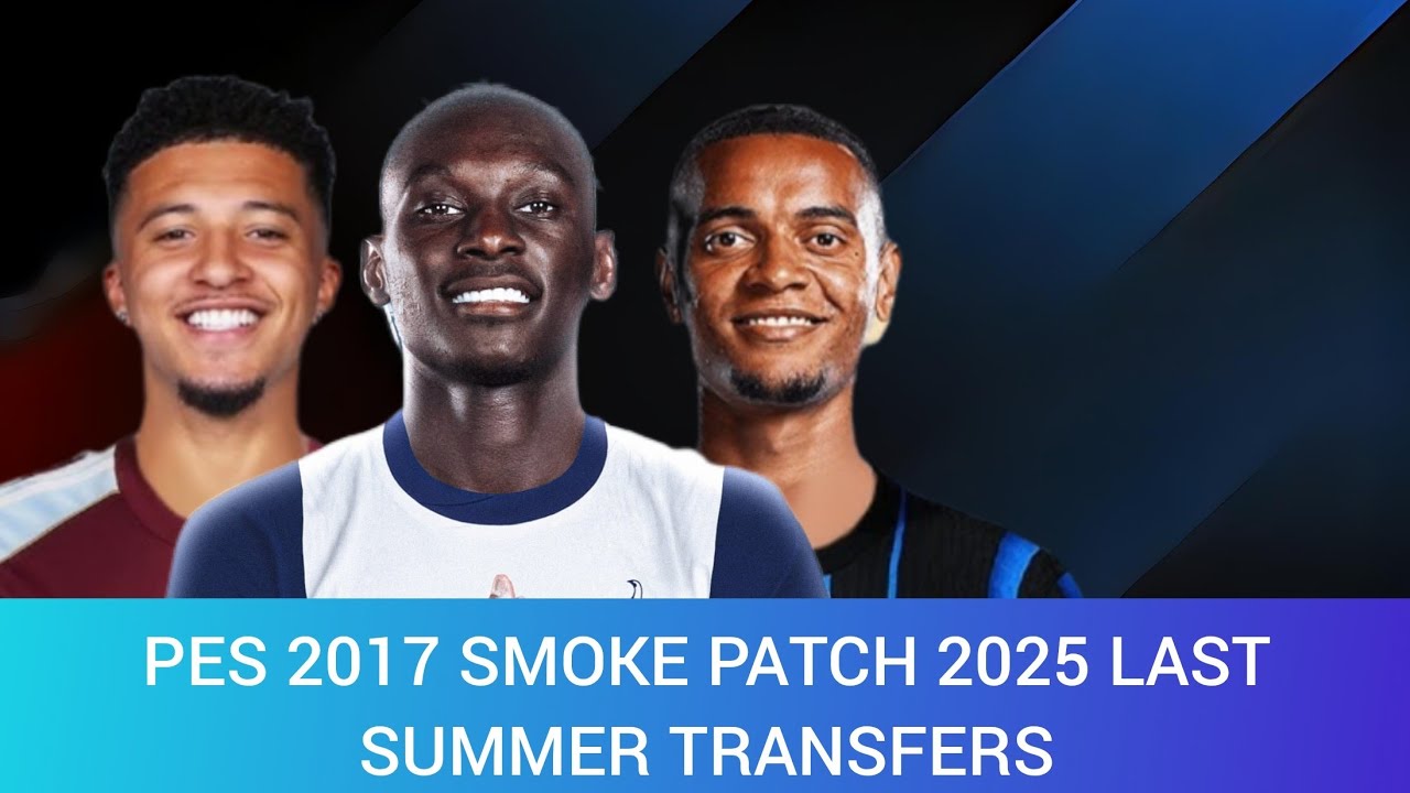 PES 2017 Smoke Patch 2025 Last Summer Transfers