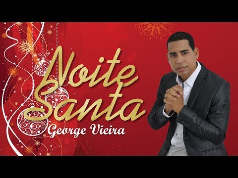 NOITE SANTA GEORGE VIEIRA / CLIPE DE NATAL