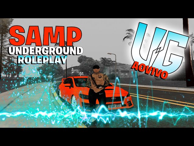 GTA SAMP RP 🔥 UNDERGROUND ROLEPLAY PC/ANDROID 🔥 LIVE AO VIVO 