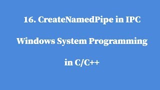 16.CreateNamedPipe in IPC - Windows System Programming in C/C++