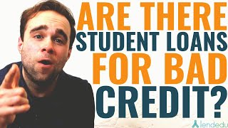 Are There Student Loans For Bad Credit?