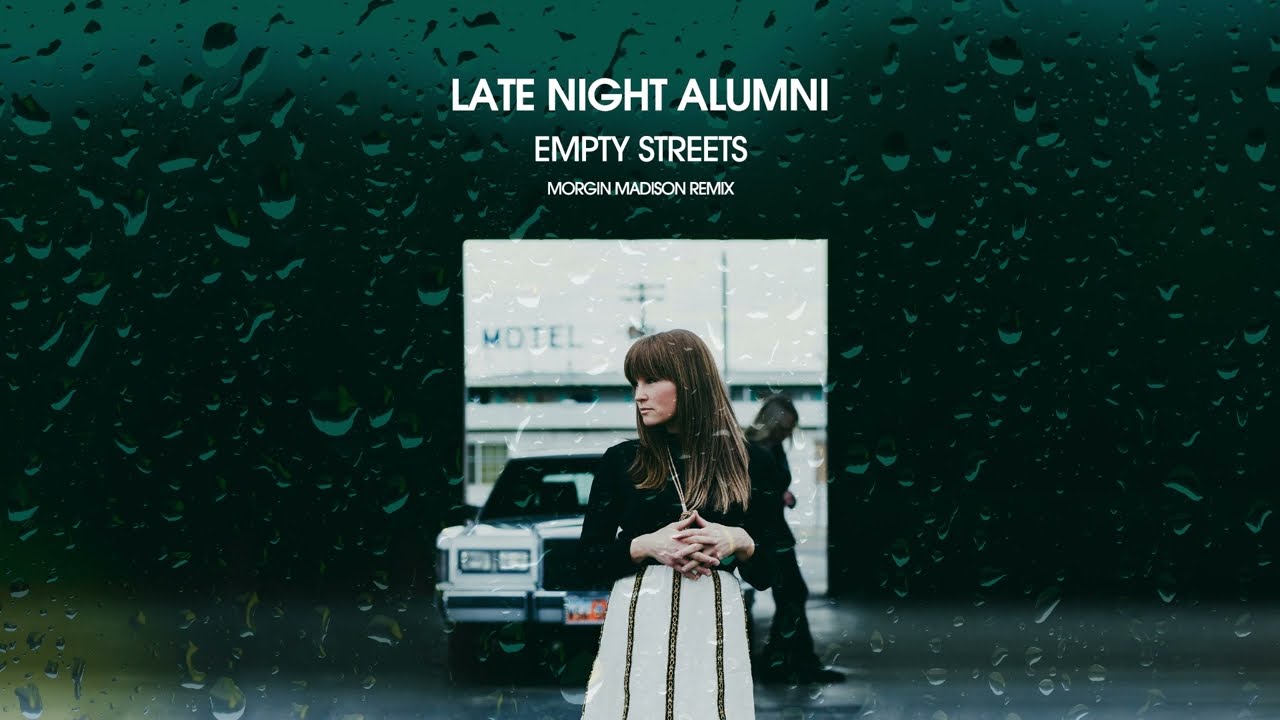 Late Night Alumni - Empty Streets (Morgin Madison Remix)