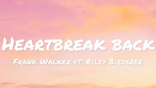 Frank Walker ft. Riley Biederer - Heartbreak Back (lyrics)