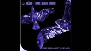 Tiesto, Ummet Ozcan, Tomhio - Be Something (Extended Mix)