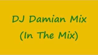 Dj Damian Mix (In The Mix) Part 1/2