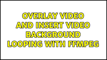 Overlay Video and Insert video background looping with ffmpeg