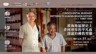 Lecture 21: The Extraordinary Ordinary - Consequential Buddhist Patterns to Huaihai Region History
