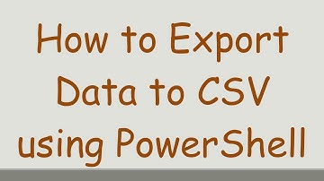 How to Export Data to CSV using PowerShell