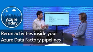 Rerun activities inside your Azure Data Factory pipelines | Azure Friday