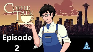 Coffee Talk Livedub, Episode 2 - Troubles Brew, As Does The Tea