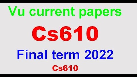 cs610 final term currently paper spring 2022| cs610 final term preparation 2022|