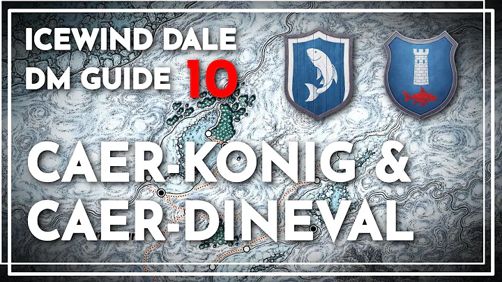 Caer Dineval & Caer Konig | Icewind Dale DM Guide