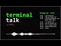 Terminal Talk #00 - Pilot