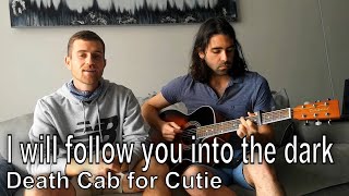 Death cab for cutie - I will follow you into the dark [Cover by Brad &amp; Nick]