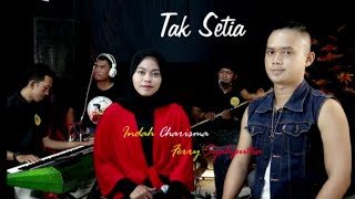 TAK SETIA - NADA SORAYA FT NADI BARAKA ( Versi cover CHARISMA KDI ft FERY SYAHPUTRA )