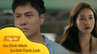 Gia đình mình vui btl tập 40 | Danh và Trâm Anh đường ai nấy đi