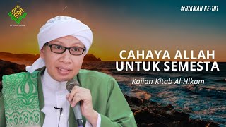 Hikmah ke 101: Cahaya Allah Untuk Semesta | Kitab Al-Hikam | Buya Yahya | 10 Februari 2020