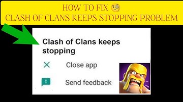 How To Fix "Clash Of Clans Keeps Stopping" Problem || Tech Issues Solutions