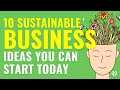 10 sustainable business ideas you can start today