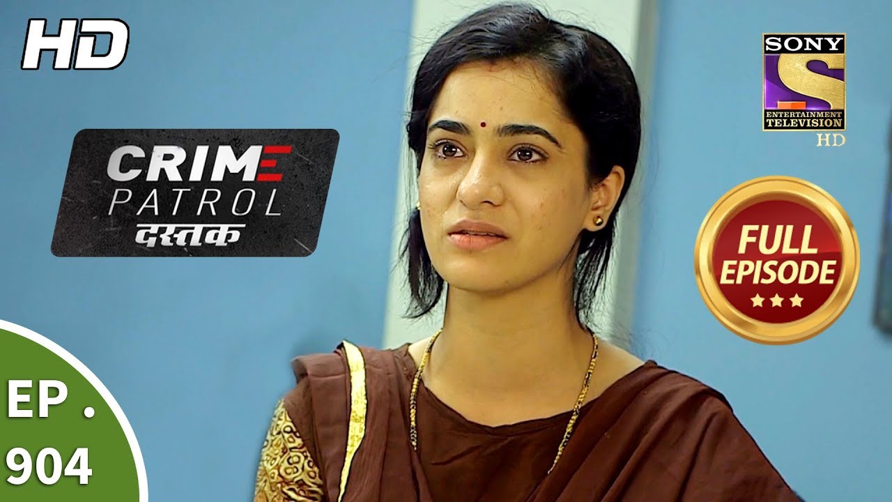 Crime Patrol Dastak - Ep 904 - Full Episode - 9th November, 2018