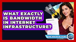 What Exactly Is Bandwidth In Internet Infrastructure - Internet Infrastructure Explained