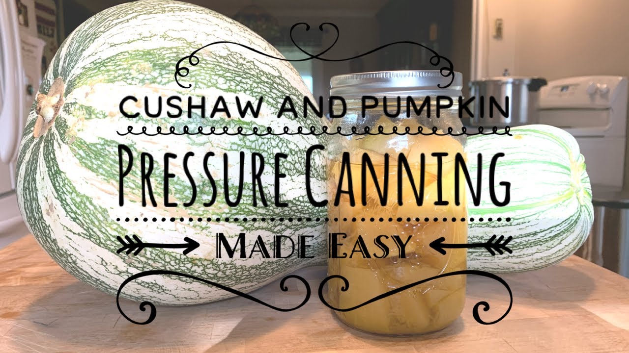 Cushaw and Pumpkin Pressure Canning Made Easy
