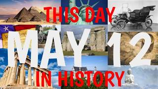 May 12 - This Day in History