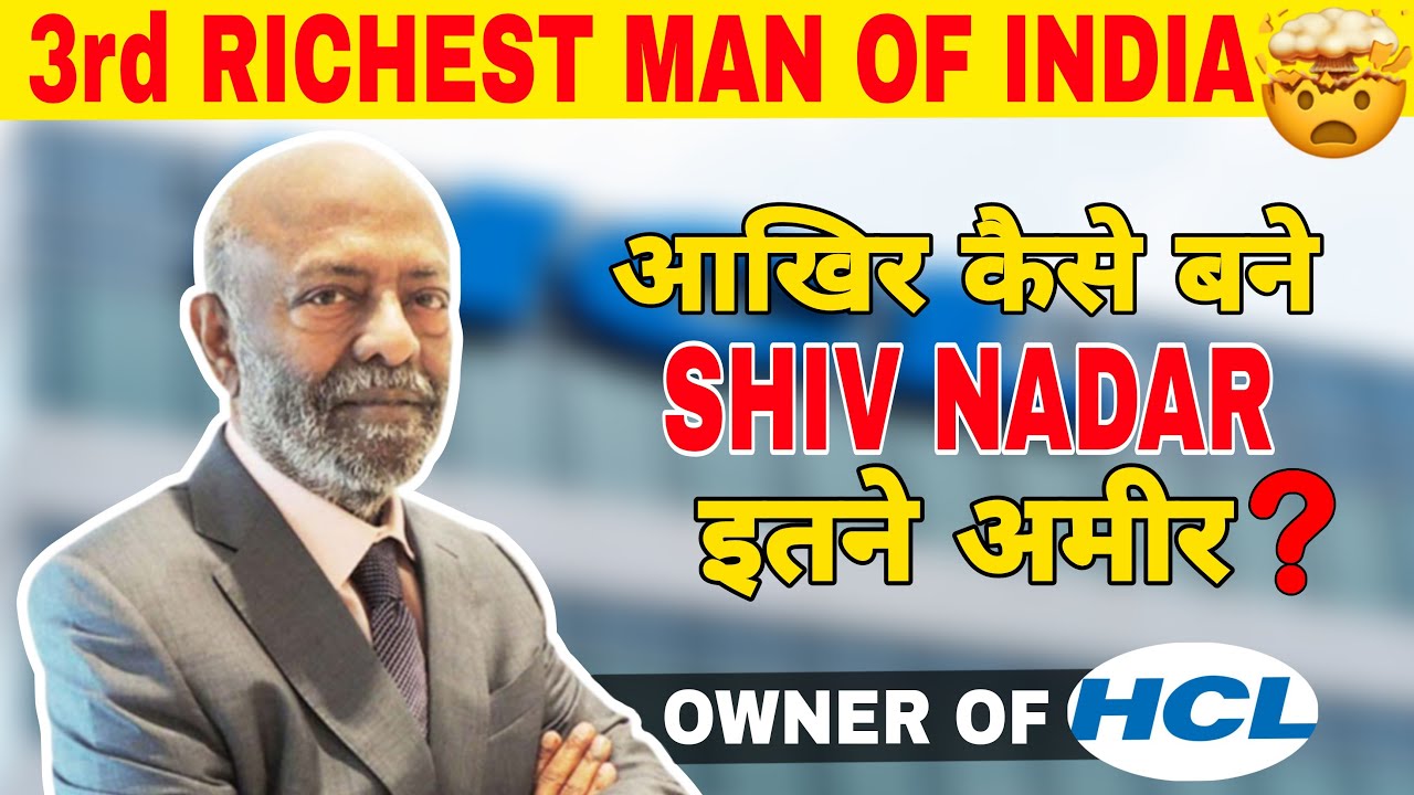 Shiv Nadar | 3rd Richest Man In India! | Owner of HCL