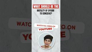 Concive करने के लिए Sperm की Motility कितनी होनी चाहिएं? |Dr Supriya #malefertility #fertility #pune