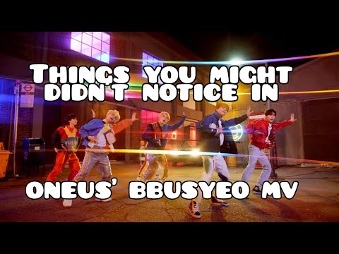 things you might didn't notice in oneus' bbusyeo MV