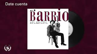 El Barrio - Date cuenta (Audio Oficial)