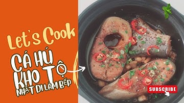 Cá Hú Kho Tộ - Hương Vị Quê Nhà - Đậm Đà Khó Quên