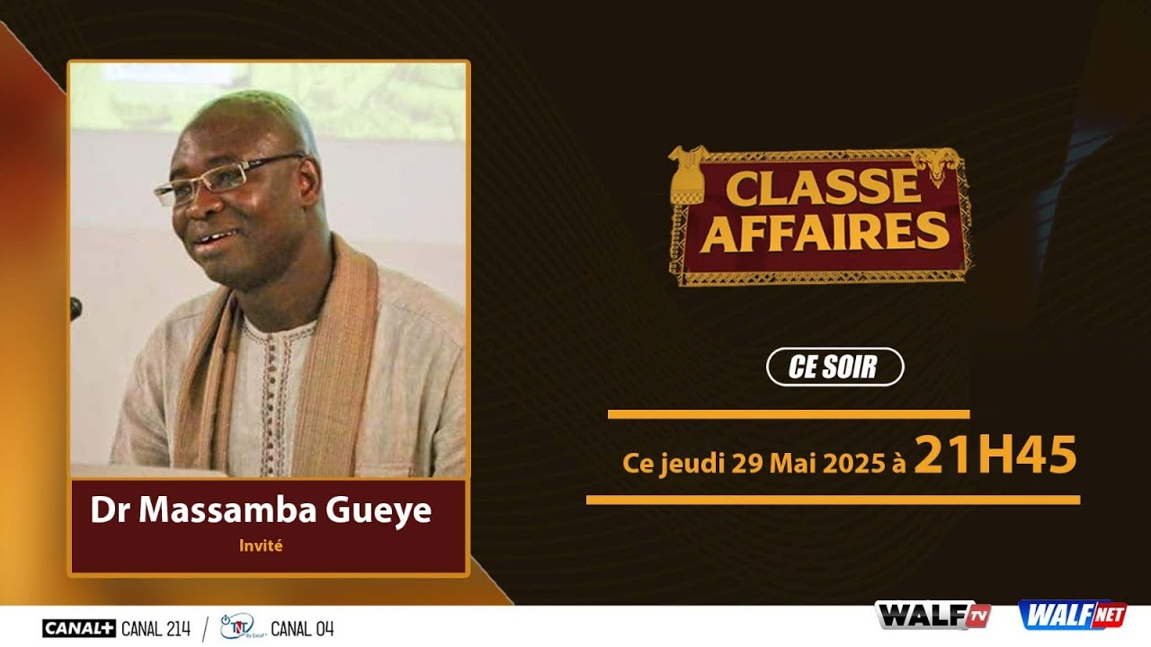 Dr Massamba Gueye est l'invité dans Classe Affaires de ce Jeudi 29/05/25 Sur Walf Tv