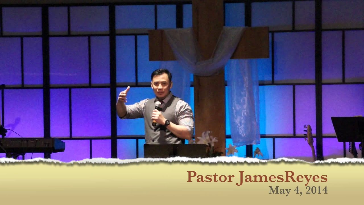 May 4, 2014 Pastor James Reyes - YouTube