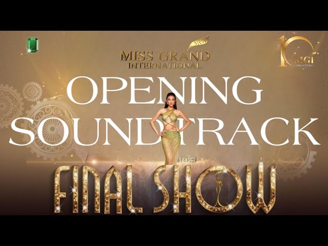 MISS GRAND INTERNATIONAL 2022-OPENING SOUNDTRACK class=