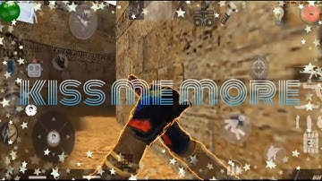 Kiss me more💏  | cs 1.6 android