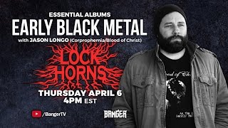 EARLY BLACK METAL ESSENTIAL ALBUMS debate with Jason Longo | LOCK HORNS: (live stream archive)