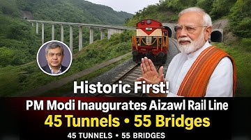 Historic First! PM Modi Inaugurates Mizoram’s Aizawl Rail Line with 45 Tunnels & 55 Bridges