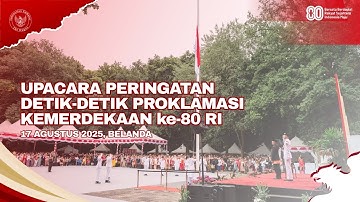 UPACARA PERINGATAN DETIK-DETIK KEMERDEKAAN KE-80 REPUBLIK INDONESIA, 17 AGUSTUS 2025 DI BELANDA
