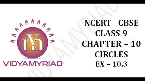 Class 9 II Chapter 10 II  Circles  II Exercise 10.3 II Ncert solutions II Cbse II Vidya Myriad
