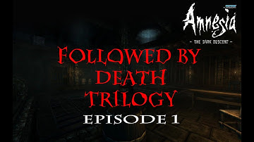 OLD SKOOL FAVE! AMNESIA CUSTOM STORYtime - FOLLOWED BY DEATH TRILOGY ep1