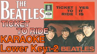 the Beatles - Ticket-To-Ride Lower key -2 [karaoke]