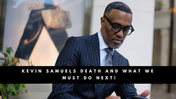Kevin Samuels Death and What We Must do Next!