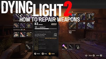 How To Repair Your Weapons In Dying Light 2