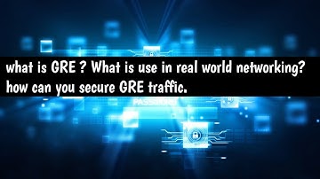 What is Gre tunnel ? What is the Use and securing gre traffic ? - Explaination with wireshark