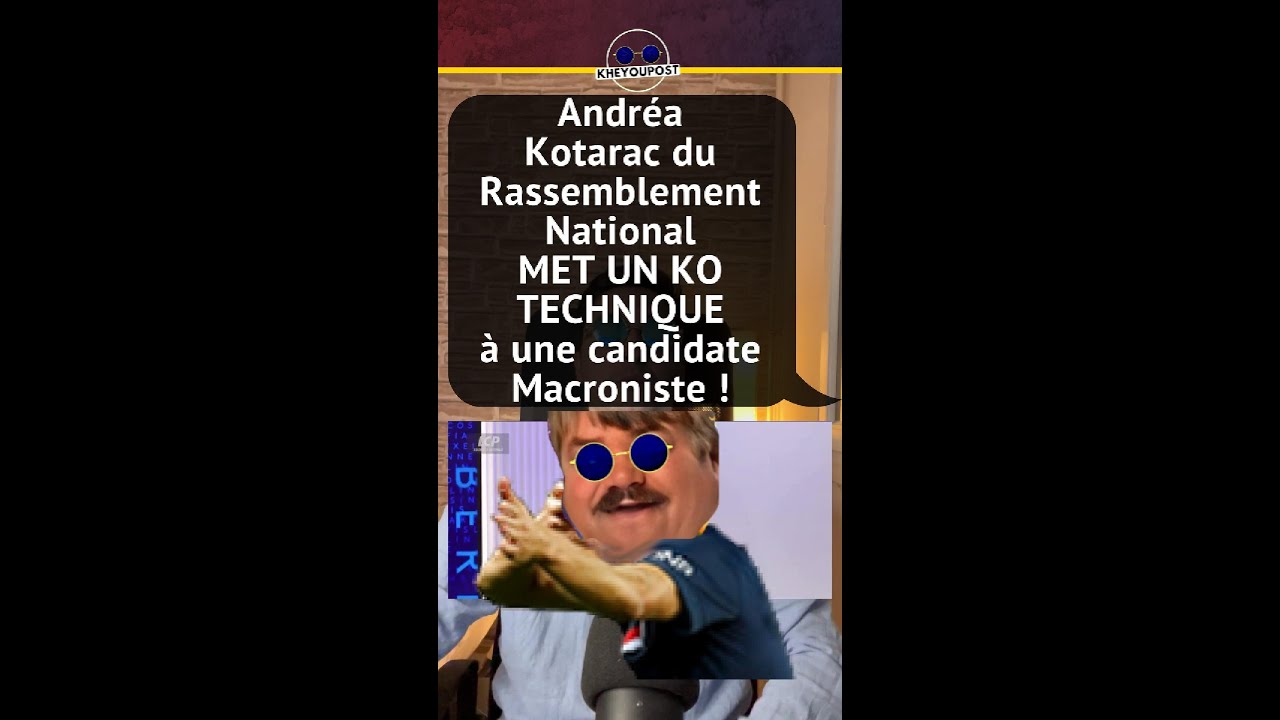 ANDRA KOTARAC DU RASSEMBLEMENT NATIONAL MET UN KO TECHNIQUE  UNE CANDIDATE MACRONISTE 